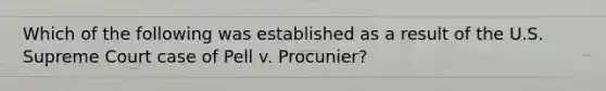 Which of the following was established as a result of the U.S. Supreme Court case of Pell v. Procunier?