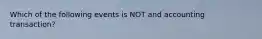 Which of the following events is NOT and accounting transaction?