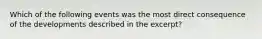 Which of the following events was the most direct consequence of the developments described in the excerpt?