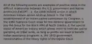 All of the following events are examples of positive steps in the difficult relationship between the U.S. government and Native Americans EXCEPT... a. the 1969 militant action in which American Indians seized Alcatraz Island. b. the 1946 establishment of an Indian claims commission by Congress. c. the 1980 Supreme Court order for the national government to pay the Sioux for the Black Hills of North Dakota. d. the special status of American Indians which allows them to institute casino gambling on tribal lands, as long as profits are used to benefit Indian assistance programs. e. the 1973 government reexamination of the treaty rights of the Oglala Sioux.