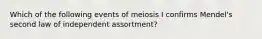 Which of the following events of meiosis I confirms Mendel's second law of independent assortment?