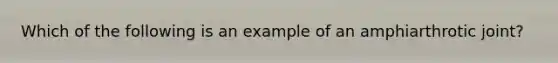 Which of the following is an example of an amphiarthrotic joint?