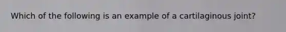 Which of the following is an example of a cartilaginous joint?
