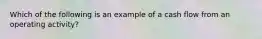 Which of the following is an example of a cash flow from an operating activity?