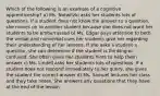 Which of the following is an example of a cognitive apprenticeship? a) Ms. Notwitzki asks her students lots of questions. If a student does not know the answer to a question, she moves on to another student because she does not want her students to be embarrassed b) Ms. Edgar pays attention to both the verbal and nonverbal cues her students give her regarding their understanding of her lessons. If she asks a student a question, she can determine if the student is thinking or confused. She often gives her students hints to help them answer c) Ms. Lindell asks her students lots of questions. If a student does not respond immediately to her query, she gives the student the correct answer d) Ms. Samuel lectures her class and they take notes. She answers any questions that they have at the end of the lesson