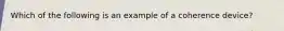 Which of the following is an example of a coherence device?