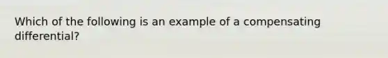 Which of the following is an example of a compensating differential?