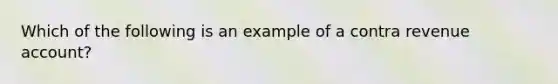 Which of the following is an example of a contra revenue account?