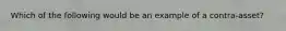 Which of the following would be an example of a contra-asset?