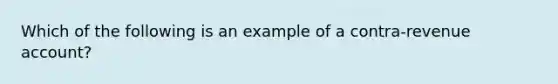 Which of the following is an example of a contra-revenue account?