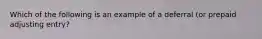 Which of the following is an example of a deferral (or prepaid adjusting entry?