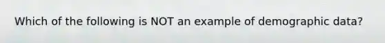 Which of the following is NOT an example of demographic data?