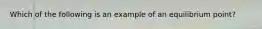 Which of the following is an example of an equilibrium point?