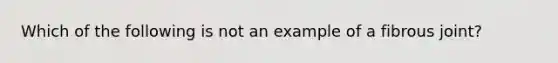 Which of the following is not an example of a fibrous joint?