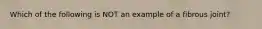 Which of the following is NOT an example of a fibrous joint?