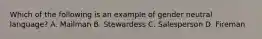 Which of the following is an example of gender neutral language? A. Mailman B. Stewardess C. Salesperson D. Fireman