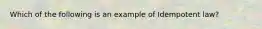 Which of the following is an example of Idempotent law?