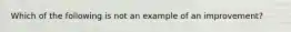 Which of the following is not an example of an improvement?