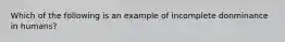 Which of the following is an example of incomplete donminance in humans?