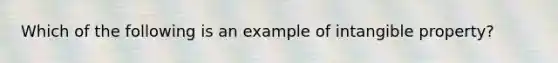 Which of the following is an example of intangible property?