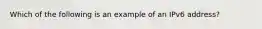 Which of the following is an example of an IPv6 address?