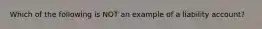 Which of the following is NOT an example of a liability account?