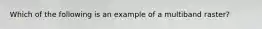 Which of the following is an example of a multiband raster?