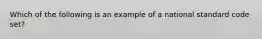 Which of the following is an example of a national standard code set?