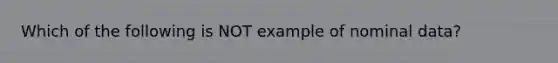 Which of the following is NOT example of nominal data?