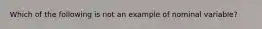 Which of the following is not an example of nominal variable?