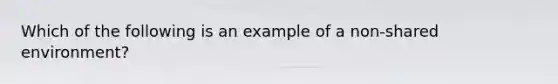 Which of the following is an example of a non-shared environment?