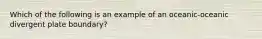 Which of the following is an example of an oceanic-oceanic divergent plate boundary?