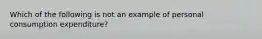 Which of the following is not an example of personal consumption expenditure?