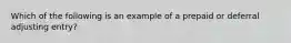 Which of the following is an example of a prepaid or deferral adjusting entry?