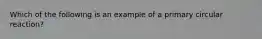 Which of the following is an example of a primary circular reaction?