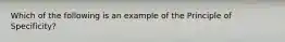 Which of the following is an example of the Principle of Specificity?