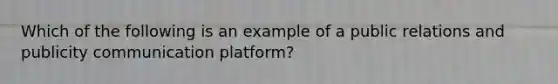 Which of the following is an example of a public relations and publicity communication platform?