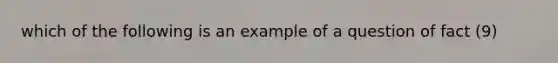 which of the following is an example of a question of fact (9)