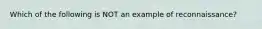 Which of the following is NOT an example of reconnaissance?