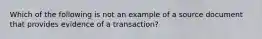 Which of the following is not an example of a source document that provides evidence of a transaction?