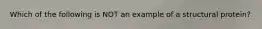 Which of the following is NOT an example of a structural protein?