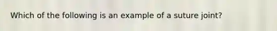 Which of the following is an example of a suture joint?