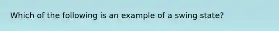 Which of the following is an example of a swing state?