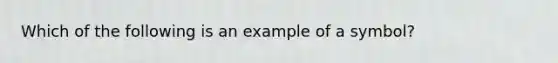 Which of the following is an example of a symbol?