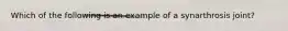 Which of the following is an example of a synarthrosis joint?