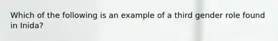 Which of the following is an example of a third gender role found in Inida?