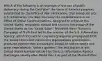 Which of the following is an example of the use of public diplomacy during the Cold War? the Voice of America program, established by the Office of War Information, that broadcast pro-U.S. information into Nazi Germany the establishment of an Office of Global Communications, designed to enhance the United States' reputation abroad and counter the image of the United States as the "Great Satan" President Harry Truman's Campaign of Truth that led to the creation of the U.S. Information Agency, which focused on countering negative propaganda from the Soviet Union and communist organizations government-produced posters that encouraged people to reduce waste and grow vegetables in "victory gardens" the distribution of pro-United States bumper stickers by the U.S. Information Agency that began shortly after World War II as part of the Marshall Plan