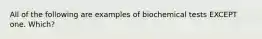 All of the following are examples of biochemical tests EXCEPT one. Which?