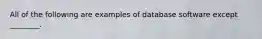 All of the following are examples of database software except ________.