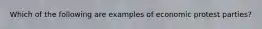 Which of the following are examples of economic protest parties?